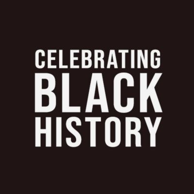 CELEBRATING BLACK HISTORY